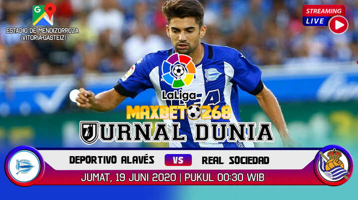 Prediksi Alaves Vs Real Sociedad 19 Juni 2020 Pukul 00.30 WIB