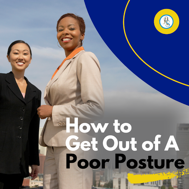 How to  Get Out of A Poor Posture