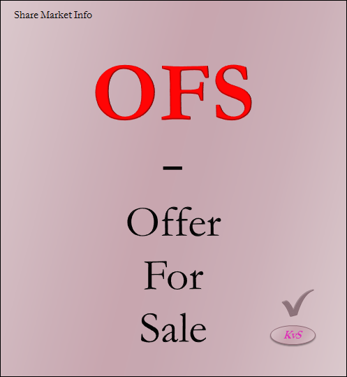 Stand for OFS? What is mean by OFS? Offer for sale is an option that offers promoters to reduce their stake in companies. ओ एफ एस