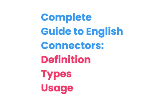 "Complete Guide to English Connectors: Definition, Types, and Usage"