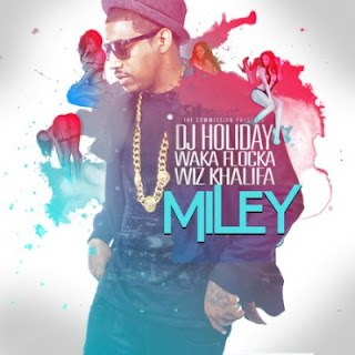 DJ Holiday - Miley Lyrics (Ft. Wiz Khalifa & Waka Flocka)