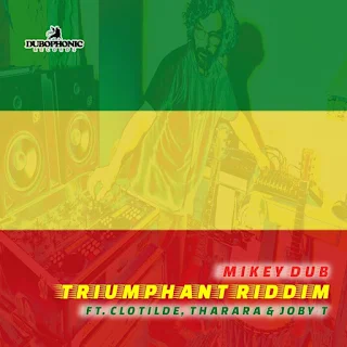 Mikey Dub - Triumphant Riddim (ft. Clotilde, Tharara, Joby T) / Dubophonic (c) (p) 2023