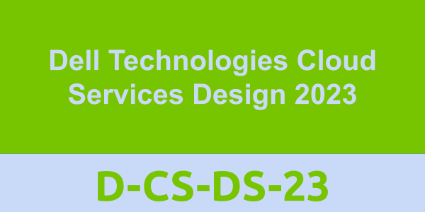 D-CS-DS-23: Dell Technologies Cloud Services Design 2023