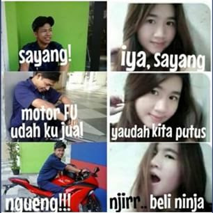 DP bbm meme konyol dan lucu diatas merupakan gambar yang unik dan lucu dari grosir dp bbm untuk kalian." cowok: sayang. cewek: iya, sayang. cowok: motor FU udah aku jual. cewek: yaudah kita putus. besoknya cowoknya mengendarai motor ninja merah dan lewat di depa si cewek. cewek: njirr beli ninja.