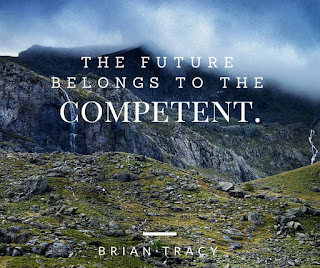 he future belongs to the competent. " Brian Tracy "