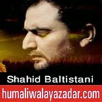 http://www.humaliwalayazadar.com/2014/10/shahid-baltistani-nohay-2015.html