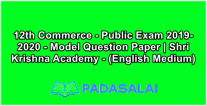 12th Commerce - Public Exam 2019-2020 - Model Question Paper | Shri Krishna Academy - (English Medium)