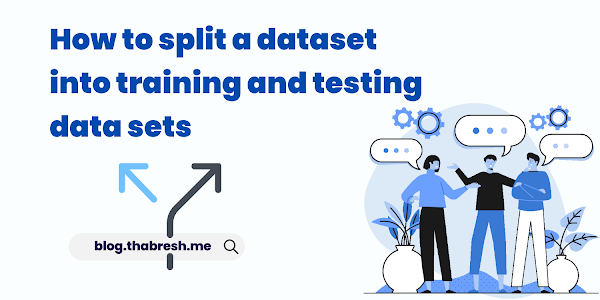 How to split a dataset into training and testing data sets for Machine Learning