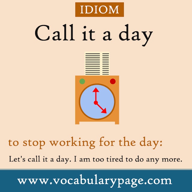 Call it a day: Idiom