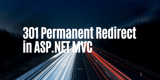 301 Permanent Redirect in ASP.NET MVC, 301 permanent redirect, c# redirect 301, 301 redirects explained, asp.net 301 redirect, asp 301 redirect, permanent redirect 301, 301 permanent, asp redirect 301, html status 301, permanent 301