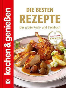 Die besten Rezepte: Das große Koch- und Backbuch (Kochen & Genießen)
