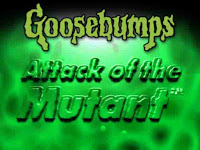 Goosebumps - Attack of the Mutant