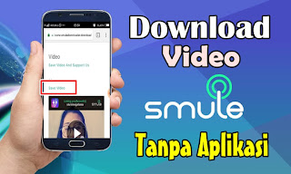 Cara Download Video Smule Tanpa Aplikasi