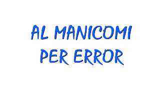 Fons blanc, lletres blaves: "al manicomi per error"