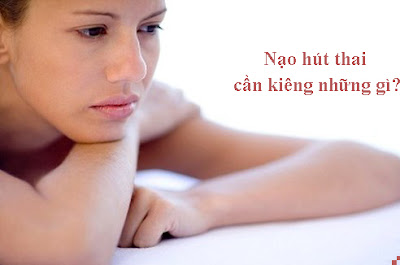 Nạo hút thai xong cần kiêng những gì?