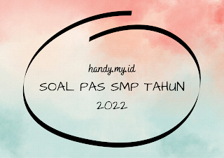 Soal PAS SMP Tahun 2022