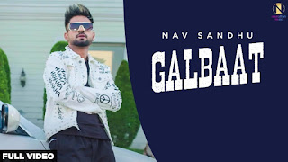 Presenting Galbaat lyrics penned down by Nav Sandhu & the song is sung by Nav Sandhu. Galbaat Song music is given by Jaymeet & released by Navrattan Music