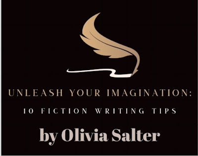 Unleash Your Imagination: 10 Fiction Writing Tips by Olivia Salter