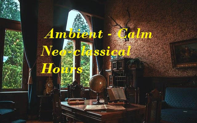 ♫ Ambient - Calm Neo-classical Hours ♫