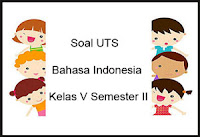 Berikut ini ialah latihan soal Ulangan Tengah Semester  Soal UTS Bahasa Indonesia Kelas 5 Semester 2 plus Kunci Jawaban