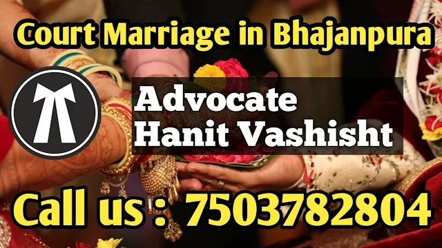Court Marriage in Bhajanpura Court Marriage in Bhajanpura