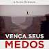 Vença Seus Medos - Jonathan Alpert e Alisa Bowman