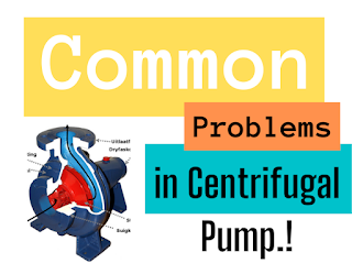 Overhauling centrifugal pumps and problems and Checks