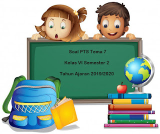 Berikut ini adalah kumpulan file download Soal PTS Soal PTS / UTS Tema 7 Kelas 6 Semester 2 K13 Terbaru 2019/2020