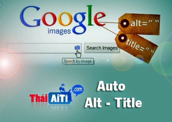 Tự động tạo thuộc tính alt và title cho Website/Blogspot chuẩn SEO