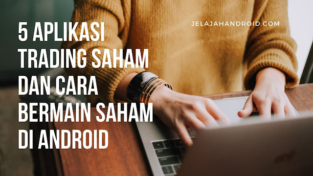 5 Aplikasi Trading Saham dan Cara Bermain Saham di Android