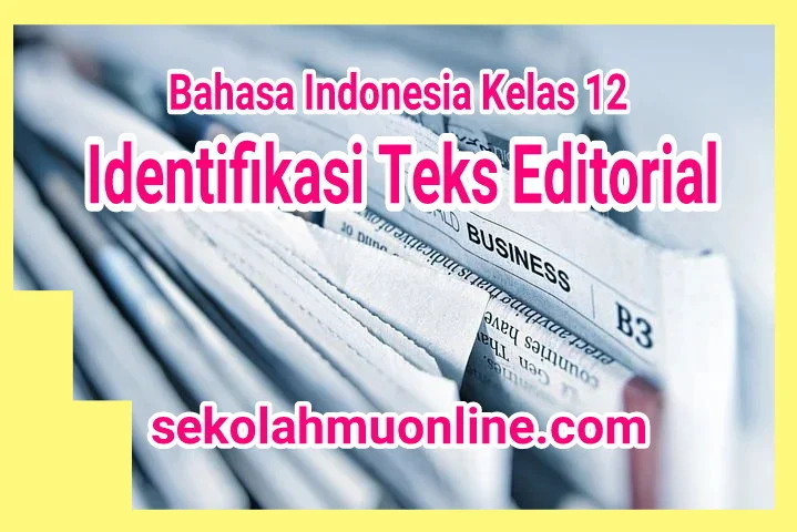 Soal Bahasa Indonesia Kelas XII Bab 5 Identifikasi Teks Editorial