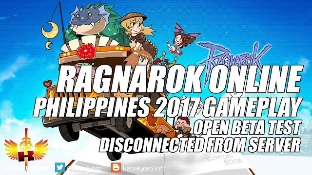 Ragnarok Online Philippines 2017 Gameplay, Open Beta Test, Disconnected From Server