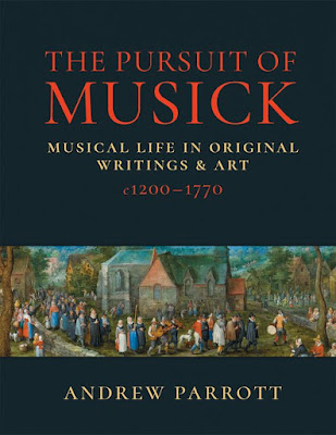 Andrew Parrott: The Pursuit of Musick: musical life in original writings & art c1200-1770; Taverner