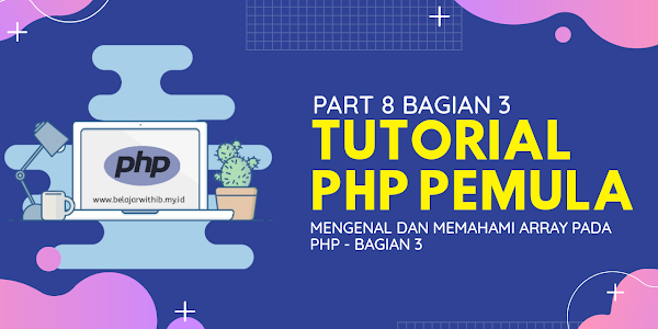 Tutorial PHP Pemula #8 : Mengenal Dan Memahami Array Pada PHP – Bagian 3