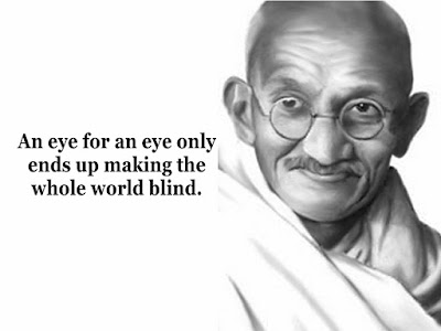 “An eye for an eye will only make the whole world blind.” – Mahatma Gandhi- Gandhiji-Inspirational-Life-Quotes