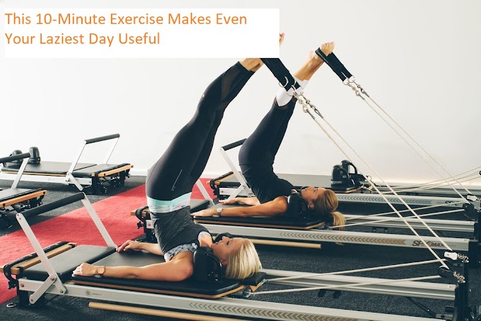 This 10-Minute Exercise Makes Even Your Laziest Day Useful