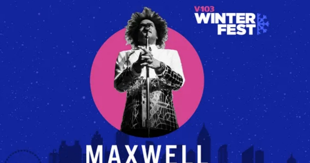 Media Confidential Atlanta Radio Maxwell To Headline The WVEE