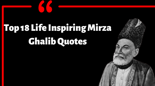 Top Life Inspiring Mirza Ghalib Quotes - poetry