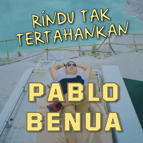 Download Lagu Pablo Benua - Rindu Tak Tertahankan