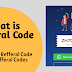 What is Refferal Code? List of Refferal Code for Various Apps