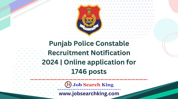 Punjab Police Constable Recruitment Notification 2024 | Online application for 1746 posts