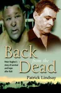 Back From The Dead: Peter Hughes' Story of Survival and Hope After Bali by Patrick Lindsay book cover