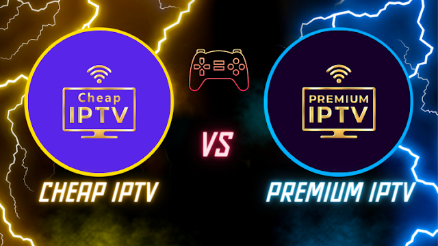 Cheap IPTV vs Premium IPTV