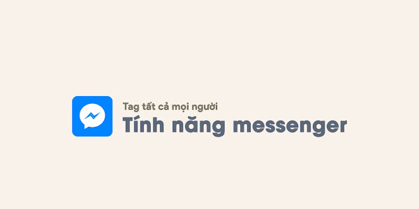 Cập nhật tính năng tag tất cả mọi người trên messenger