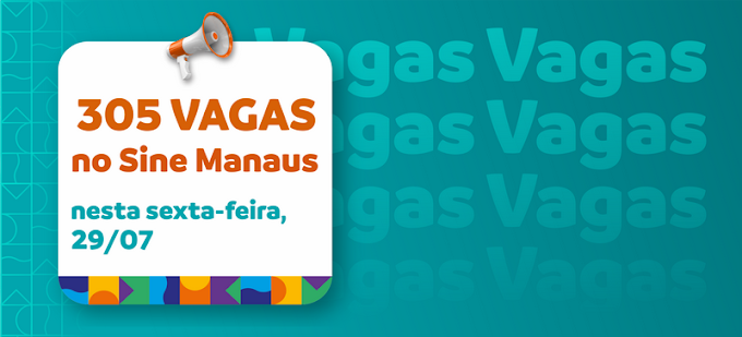 🔰 Sine Manaus Oferta 305 Vagas de Empregos nesta sexta-feira, 29/07/22 Confira as Ofertas e Envie seu Currículo, Acesse o nosso Link Abaixo.