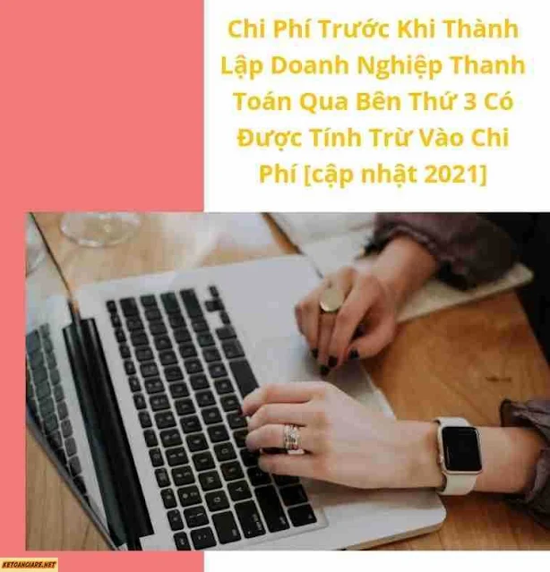 Chi Phi Truoc Khi Thanh Lap Doanh Nghiep Thanh Toan Qua Ben Thu 3 Co Duoc Tinh Tru Vao Chi Phi [2021]