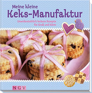 Meine kleine Keks-Manufaktur: Unwiderstehlich leckere Rezepte für Groß und Klein