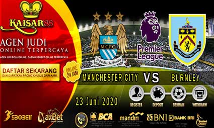 PREDIKSI BOLA TERPERCAYA MANCHESTER CITY VS BURNLEY 23 JUNI 2020