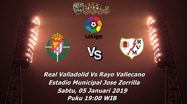 Prediksi Real Valladolid Vs Rayo Vallecano, Sabtu 05 Januari 2019 Pukul 19:00 WIB