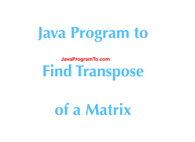 Java Program to Find Transpose of a Matrix